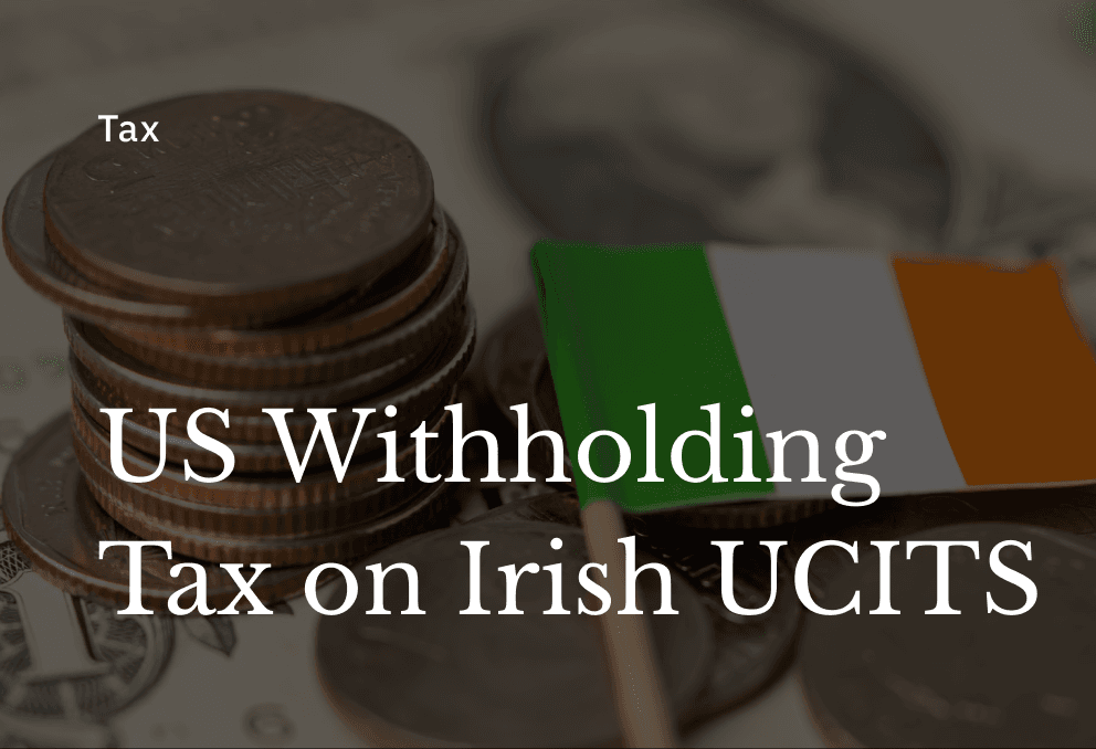 How the 15% Dividend Withholding Tax on Irish UCITS Works